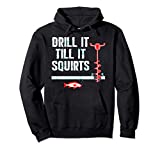 Drill It Till It Squirts Ice Fishing Auger Pullover Hoodie Pullover Hoodie