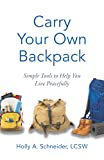 Carry Your Own Backpack: Simple Tools to Help You Live Peacefully