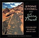 Stone Chisel and Yucca Brush: Colorado Plateau Rock Art