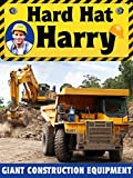 Hard Hat Harry: Giant Construction Equipment