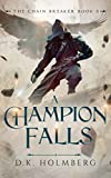 A Champion Falls (The Chain Breaker Book 8)