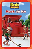 Muck on Ice (Bob the Builder) (Passport to Reading Level 1)