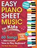 EASY PIANO SHEET MUSIC for Kids + Mini-course “How to Play Keyboard”: Beginner Piano Songbook for Children and Teens with 60 Songs. First Book Step by Step (+ Free Audio)