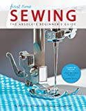 First Time Sewing: The Absolute Beginner's Guide: Learn By Doing - Step-by-Step