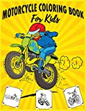 Motorcycle Coloring Book For Kids: Dirt Bike,Heavy Racing Motorbikes, Classic Retro & Sports Motorcycles to Color – For kids