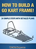 How To Build A Go Kart Frame!