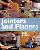 Jointers and Planers: How to Choose, Use and Maintain Them
