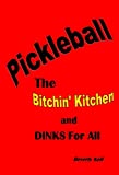 Pickleball: The Bitchin' Kitchen and Dinks For All