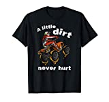 A Little Dirt Never Hurt Fun Quad Bike Gift ATV Four Wheeler T-Shirt