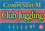 Charlie Dancey's Compendium of Club Juggling