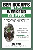 Ben Hogan's Tips for Weekend Golfers: Simple Advice to Improve Your Game
