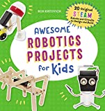 Awesome Robotics Projects for Kids: 20 Original STEAM Robots and Circuits to Design and Build (Awesome STEAM Activities for Kids)