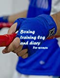 Boxing training log and diary For women: Kickboxing Training Journal and Book For Kickboxer and Coach - Kickboxing Notebook Tracker