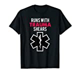 Runs With Trauma Shears EMS EMT Paramedic ambulance T-Shirt