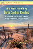 The New Guide to North Carolina Beaches: All You Need to Know to Explore and Enjoy Currituck, Calabash, and Everywhere Between (Southern Gateways Guides)