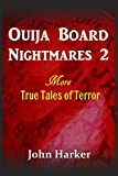 Ouija Board Nightmares 2: More True Tales of Terror