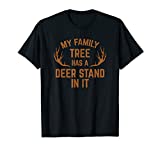My Family Tree Has A Deer Stand In It Hunting Tshirt