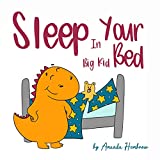 Sleep in Your Big Kid Bed (Kids self-care book Book 2)
