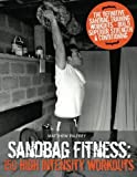 Sandbag Fitness: 150 High Intensity Workouts