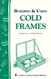 Building & Using Cold Frames: Garden Way Publishing Bulletin A-39