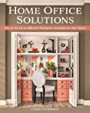 Home Office Solutions: How to Set Up an Efficient Workspace Anywhere in Your House (Creative Homeowner) Creating a Comfortable Space for Remote Work; Space-Efficient Ideas, Organization Tips, and More