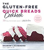 The Gluten-Free Quick Breads Cookbook: 75 Easy Homemade Loaves in Half the Time