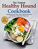 The Tastiest Healthy Hound Cookbook, 125+ Easy Recipes, Including Grain Free, Paleo and Raw Recipes for Healthy, Homemade Dog Food