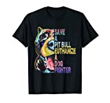 Save a Pit Bull euthanize a Dog Fighter T-Shirt