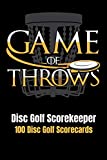 Disc Golf Scorekeeper: Game of Throws - 100 Disc Golf Scorecards 6”x9”