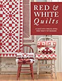 Red & White Quilts: 14 Quilts with Timeless Appeal from Today's Top Designers