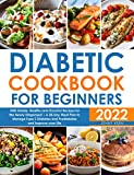 Diabetic Cookbook for Beginners 2022: 1000 Simple, Healthy and Flavorful Recipes for the Newly Diagnosed | A 28-Day Meal Plan to Manage Type 2 Diabetes and Prediabetes and Improve your Life