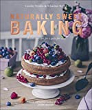 Naturally Sweet Baking: Healthier Recipes for a Guilt-Free Treat