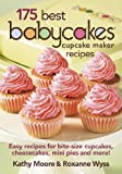 Babycakes Cupcake Cookbook - 175 Best Cupcake Maker Recipes