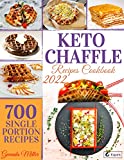 Keto chaffle recipes cookbook 2022: Save time and money by cooking only what you need with this single-portion cookbook, and enjoy 700 highly demanded low-carb waffles recipes ideal for the keto diet