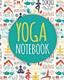 Yoga Notebook: 100 Lined Pages. Each Page is Headed by an Inspirational Quote. The Perfect Journal Notebook for Yoga Lovers.