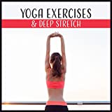 Yoga Exercises & Deep Stretch - Flexibility, Meditation, Peaceful Mind, Pain Relief, Inner Strength, Slow Calming Sounds