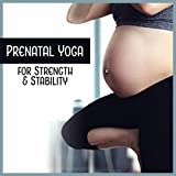 Prenatal Yoga for Strength & Stability
