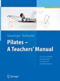 Pilates - A Teachers’ Manual: Exercises with Mats and Equipment for Prevention and Rehabilitation