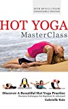 Hot Yoga MasterClass: Bikram and Hot Yoga Precision Techniques for Beginners to Advanced
