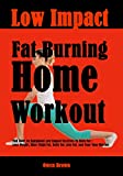 Low Impact Fat Burning Home Workout: Full Body No Equipment Low Impact Exercises To Burn Fat | Lose Weight, Burn Thigh Fat, Belly Fat, Arm Fat, and Tone Your Muscles
