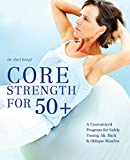 Core Strength for 50+: A Customized Program for Safely Toning Ab, Back & Oblique Muscles