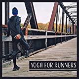 Yoga for Runners (Be Strong & Stretching, Deep Meditation, Connect Your Body, Concentration, Relaxation)