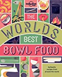 The World's Best Bowl Food: Where to find it and how to make it (Lonely Planet)