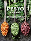 The Pesto Cookbook: 116 Recipes for Creative Herb Combinations and Dishes Bursting with Flavor