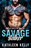Savage Stalker: Motorcycle Club Romance (Savage Angels MC Book 1)
