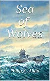 Sea of Wolves (The Wolves WW2 Series Book 1)