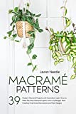Macramé Patterns: 39 Modern Macramé Projects with Illustration. Learn How to Make the Most Desired Projects with Low Budget. Start Creating Viral Home ... (Macramè for Adults Beginners Book 2)