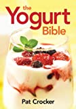 The Yogurt Bible (...Bible (Robert Rose))