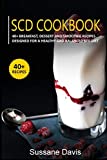Scd Cookbook: 40+ Breakfast, Dessert and Smoothie Recipes designed for a healthy and balanced SCD diet