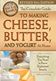 The Complete Guide to Making Cheese, Butter, and Yogurt At Home Everything You Need to Know Explained Simply Revised 2nd Edition (Back to Basics)